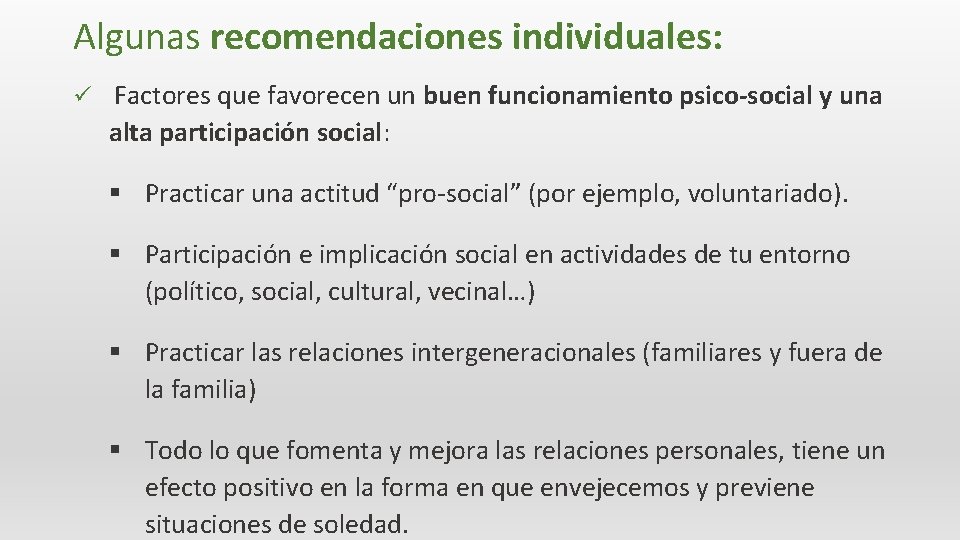 Algunas recomendaciones individuales: ü Factores que favorecen un buen funcionamiento psico-social y una alta