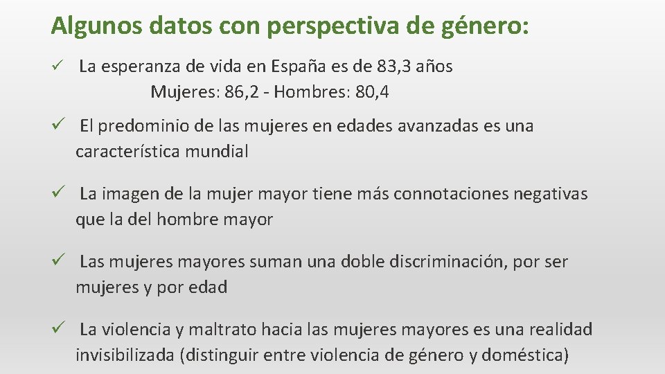 Algunos datos con perspectiva de género: ü La esperanza de vida en España es