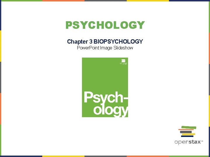 PSYCHOLOGY Chapter 3 BIOPSYCHOLOGY Power. Point Image Slideshow 