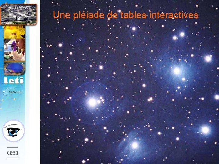 Une pléiade de tables interactives © CEA 2009. Tous droits réservés. Toute reproduction totale