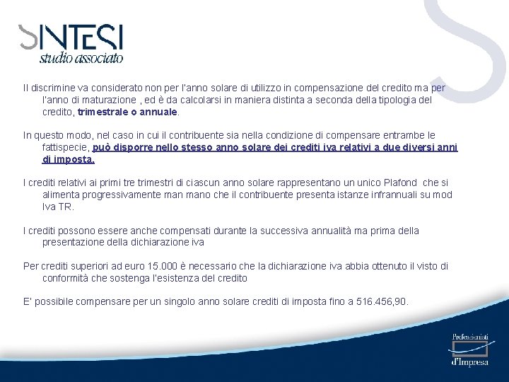 Il discrimine va considerato non per l’anno solare di utilizzo in compensazione del credito