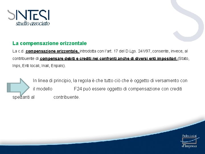 La compensazione orizzontale La c. d. compensazione orizzontale, introdotta con l’art. 17 del D.