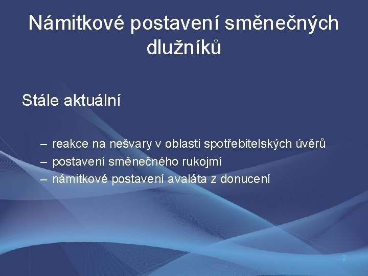 Námitkové postavení směnečných dlužníků Stále aktuální – reakce na nešvary v oblasti spotřebitelských úvěrů