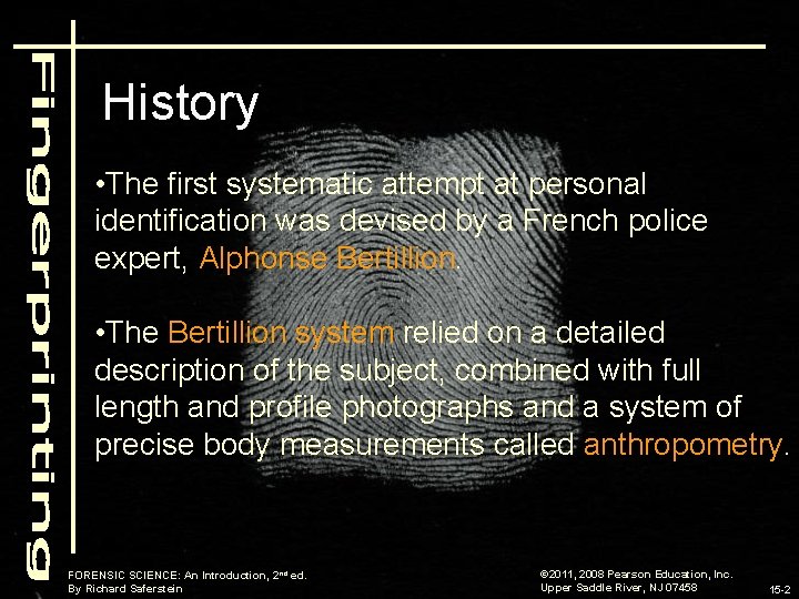 History • The first systematic attempt at personal identification was devised by a French