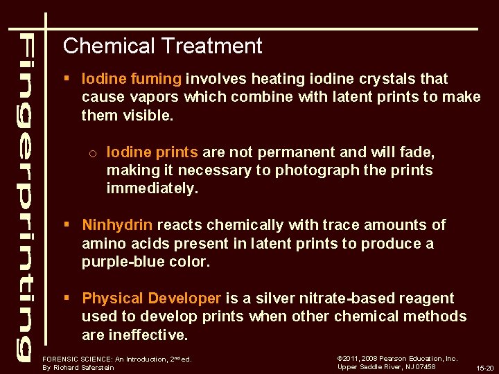 Chemical Treatment § Iodine fuming involves heating iodine crystals that cause vapors which combine