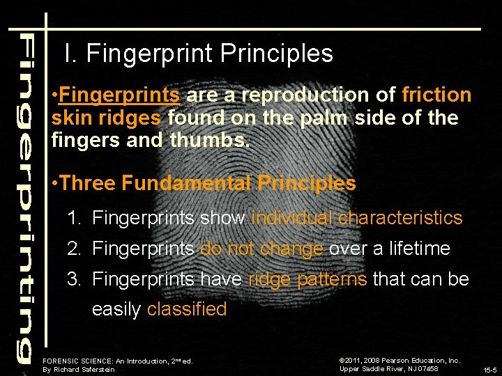 I. Fingerprint Principles • Fingerprints are a reproduction of friction skin ridges found on