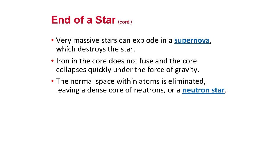 End of a Star (cont. ) • Very massive stars can explode in a
