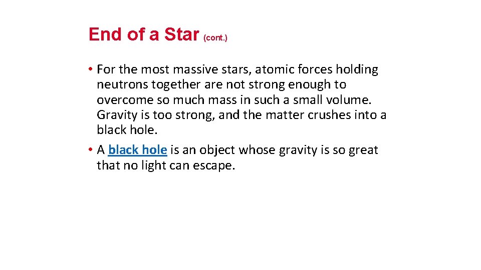 End of a Star (cont. ) • For the most massive stars, atomic forces