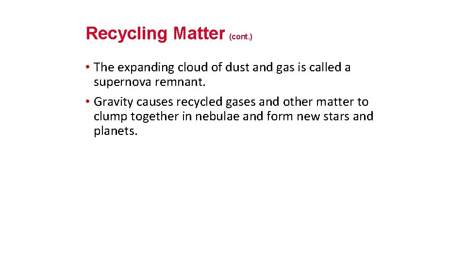 Recycling Matter (cont. ) • The expanding cloud of dust and gas is called