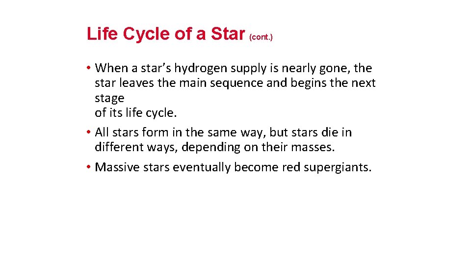 Life Cycle of a Star (cont. ) • When a star’s hydrogen supply is