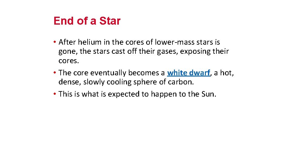 End of a Star • After helium in the cores of lower-mass stars is