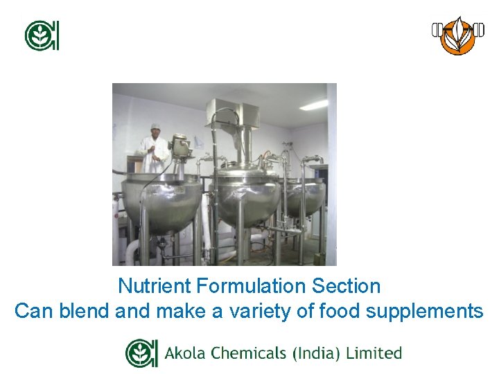 Nutrient Formulation Section Can blend and make a variety of food supplements 