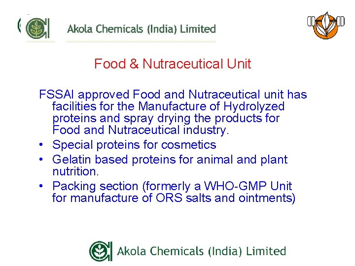 Food & Nutraceutical Unit FSSAI approved Food and Nutraceutical unit has facilities for the