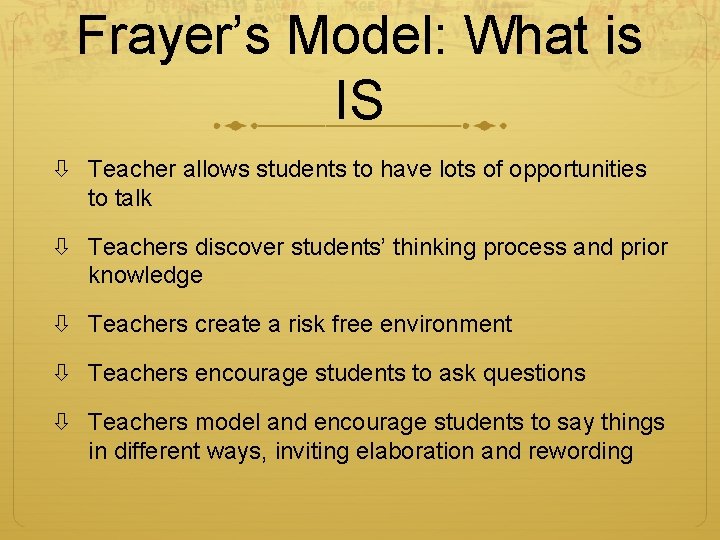 Frayer’s Model: What is IS Teacher allows students to have lots of opportunities to