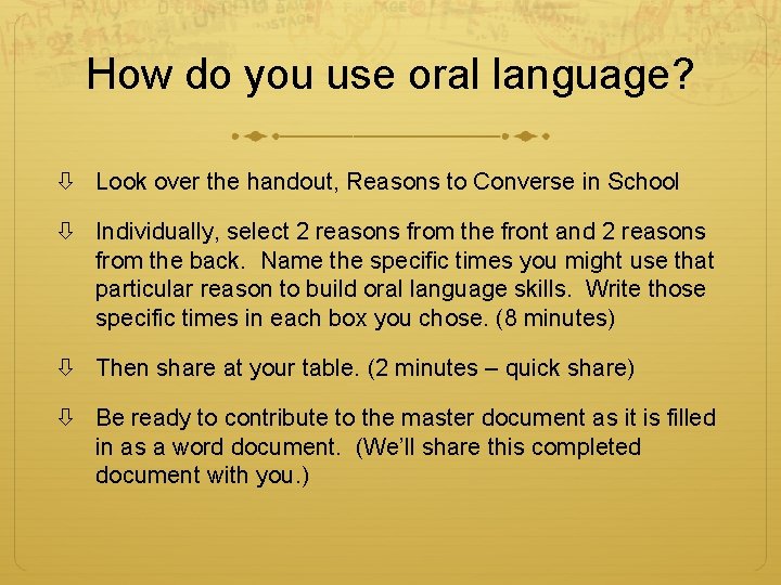 How do you use oral language? Look over the handout, Reasons to Converse in