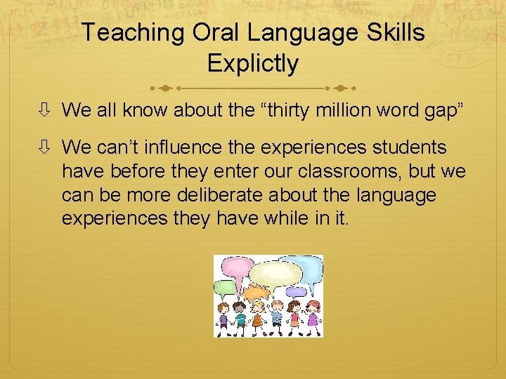 Teaching Oral Language Skills Explictly We all know about the “thirty million word gap”