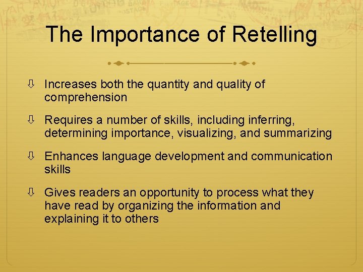 The Importance of Retelling Increases both the quantity and quality of comprehension Requires a