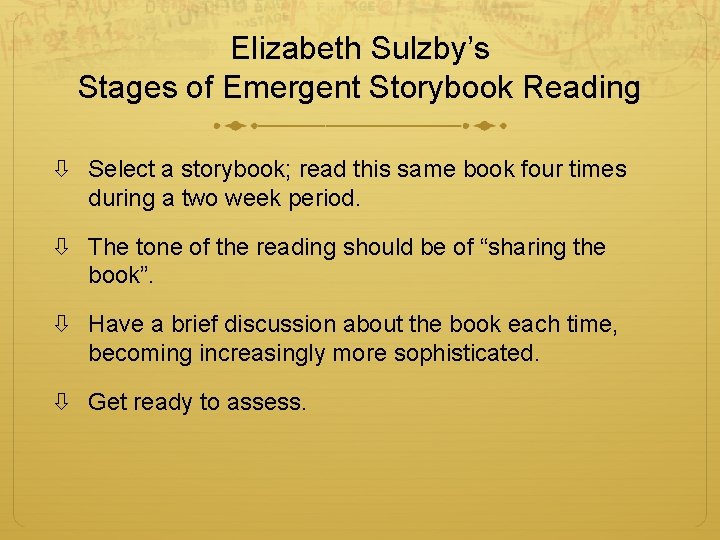 Elizabeth Sulzby’s Stages of Emergent Storybook Reading Select a storybook; read this same book