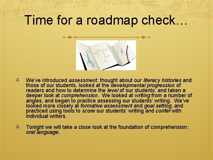 Time for a roadmap check… We’ve introduced assessment, thought about our literacy histories and