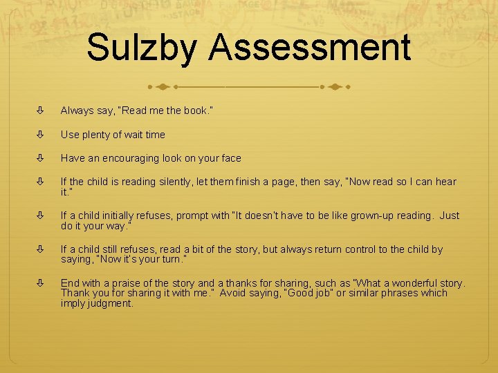 Sulzby Assessment Always say, “Read me the book. ” Use plenty of wait time