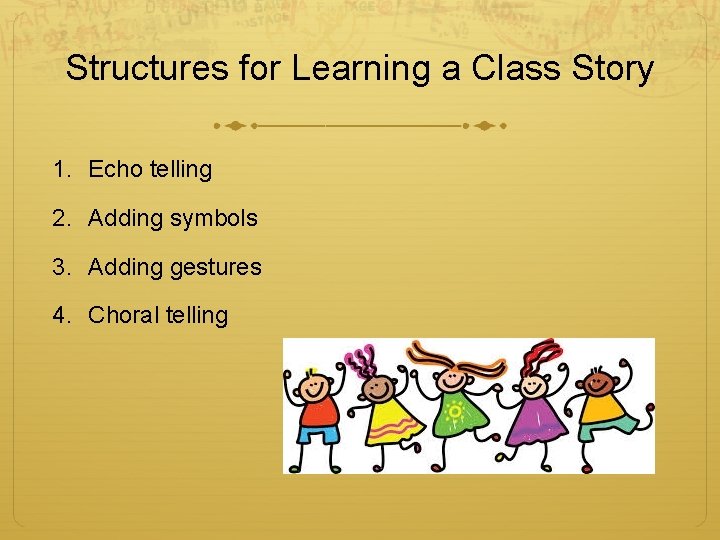 Structures for Learning a Class Story 1. Echo telling 2. Adding symbols 3. Adding