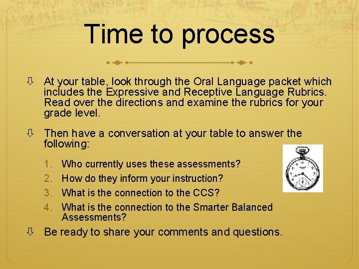 Time to process At your table, look through the Oral Language packet which includes