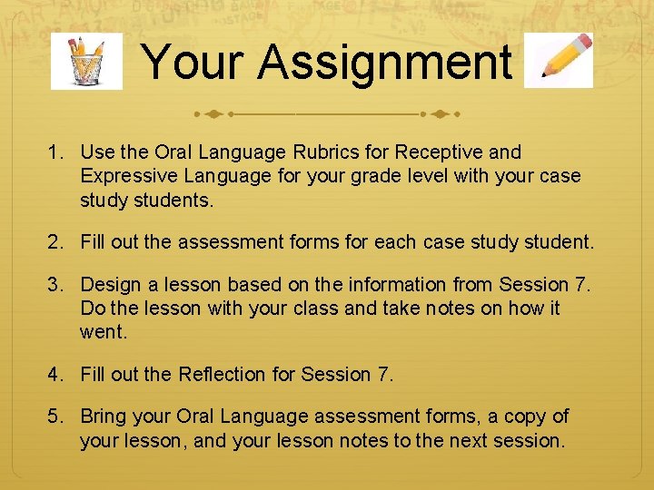 Your Assignment 1. Use the Oral Language Rubrics for Receptive and Expressive Language for