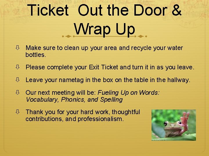 Ticket Out the Door & Wrap Up Make sure to clean up your area