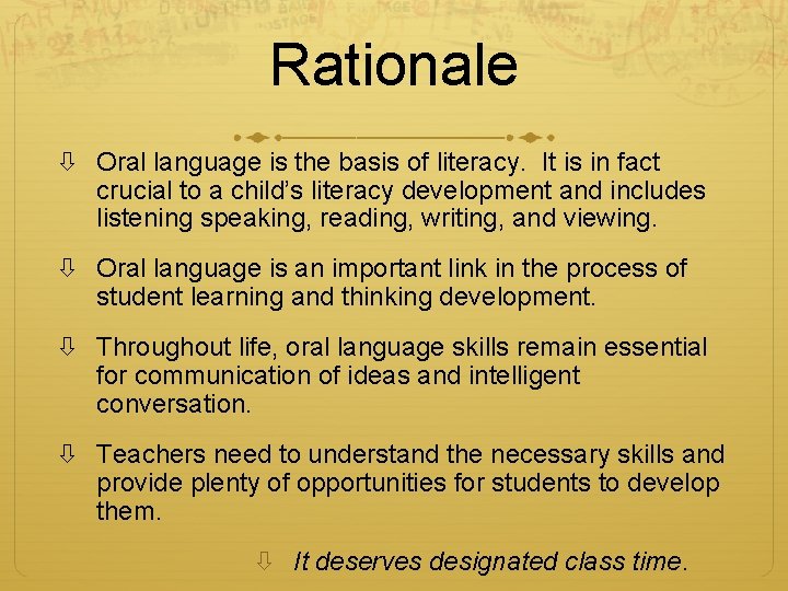 Rationale Oral language is the basis of literacy. It is in fact crucial to