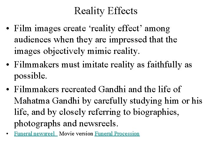 Reality Effects • Film images create ‘reality effect’ among audiences when they are impressed