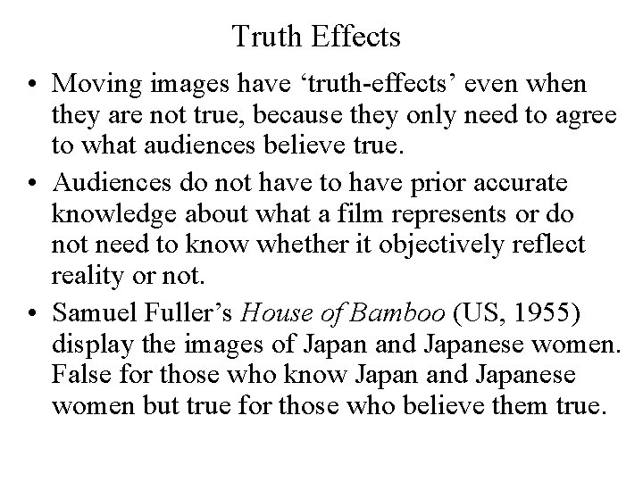 Truth Effects • Moving images have ‘truth-effects’ even when they are not true, because