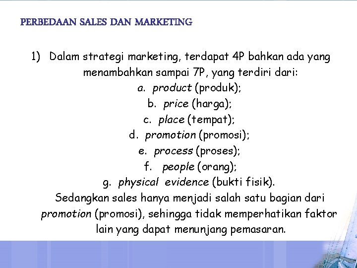 PERBEDAAN SALES DAN MARKETING 1) Dalam strategi marketing, terdapat 4 P bahkan ada yang