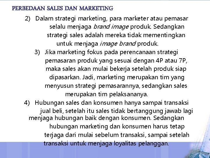 PERBEDAAN SALES DAN MARKETING 2) Dalam strategi marketing, para marketer atau pemasar selalu menjaga