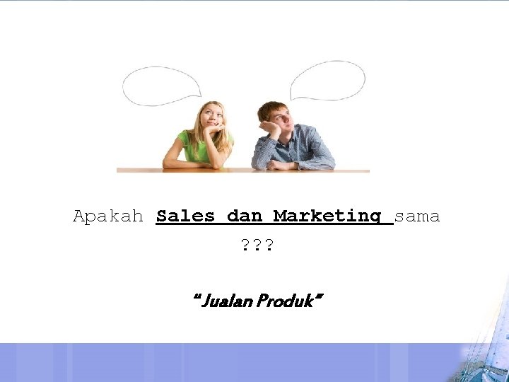 Apakah Sales dan Marketing sama ? ? ? “Jualan Produk” 