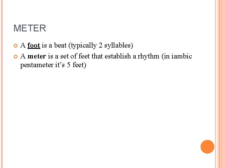 METER A foot is a beat (typically 2 syllables) A meter is a set