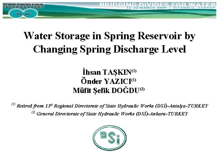 Water Storage in Spring Reservoir by Changing Spring Discharge Level İhsan TAŞKIN(1) Önder YAZICI(1)