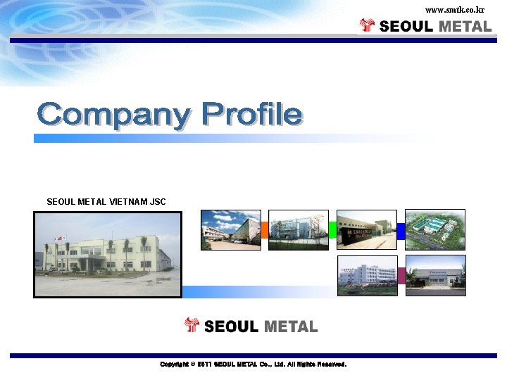 www. smtk. co. kr SEOUL METAL VIETNAM JSC Copyright © 2011 SEOUL METAL Co.