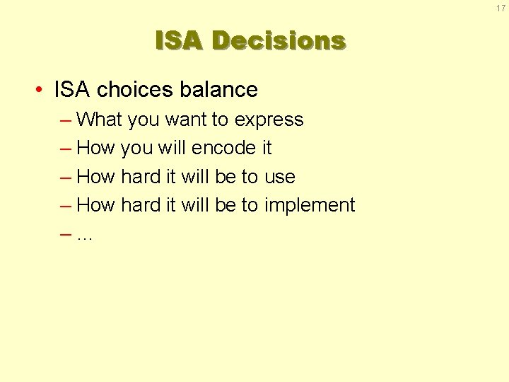 17 ISA Decisions • ISA choices balance – What you want to express –