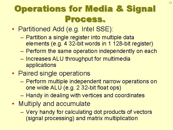 Operations for Media & Signal Process. • Partitioned Add (e. g. Intel SSE): –
