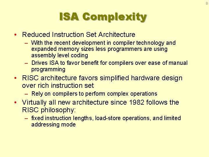 8 ISA Complexity • Reduced Instruction Set Architecture – With the recent development in