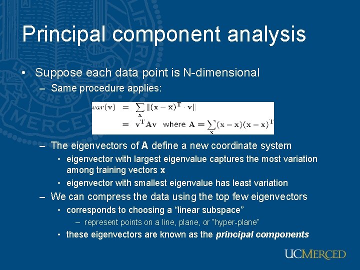 Principal component analysis • Suppose each data point is N-dimensional – Same procedure applies: Principal component analysis • Suppose each data point is N-dimensional – Same procedure applies:
