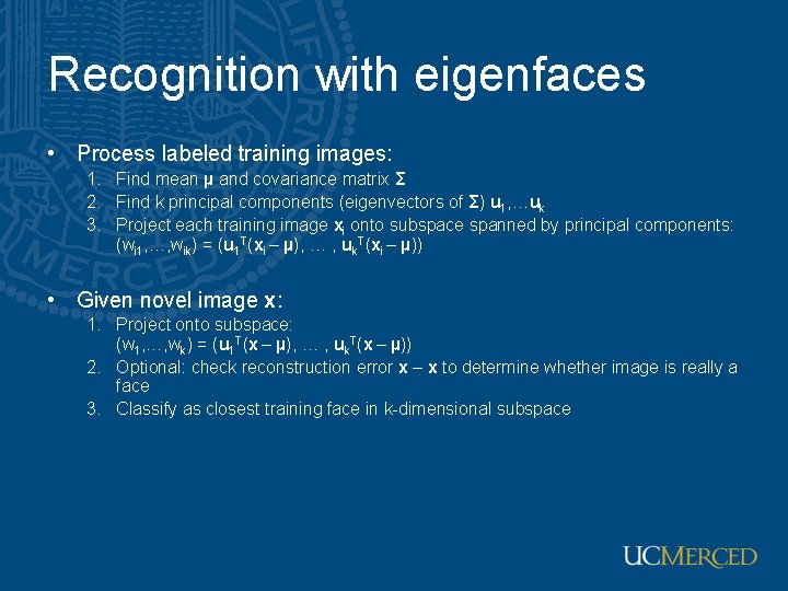 Recognition with eigenfaces • Process labeled training images: 1. Find mean µ and covariance Recognition with eigenfaces • Process labeled training images: 1. Find mean µ and covariance