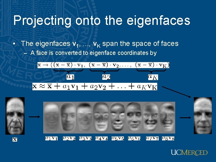 Projecting onto the eigenfaces • The eigenfaces v 1, . . . , v. Projecting onto the eigenfaces • The eigenfaces v 1, . . . , v.