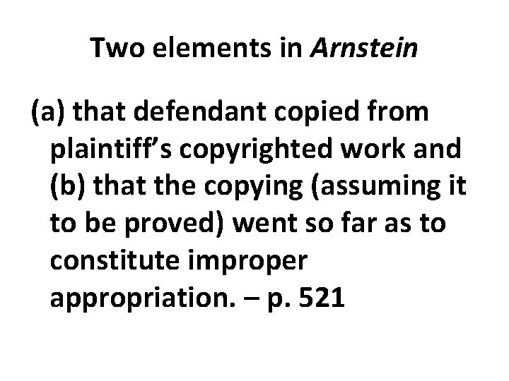 Two elements in Arnstein (a) that defendant copied from plaintiff’s copyrighted work and (b)