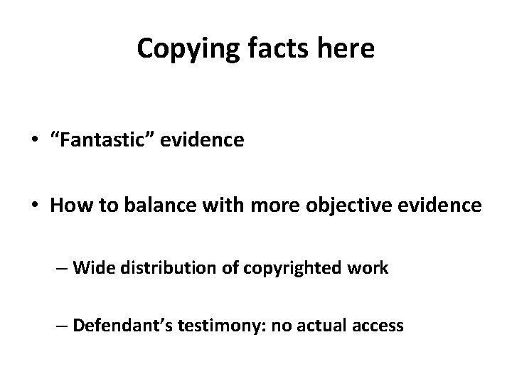 Copying facts here • “Fantastic” evidence • How to balance with more objective evidence