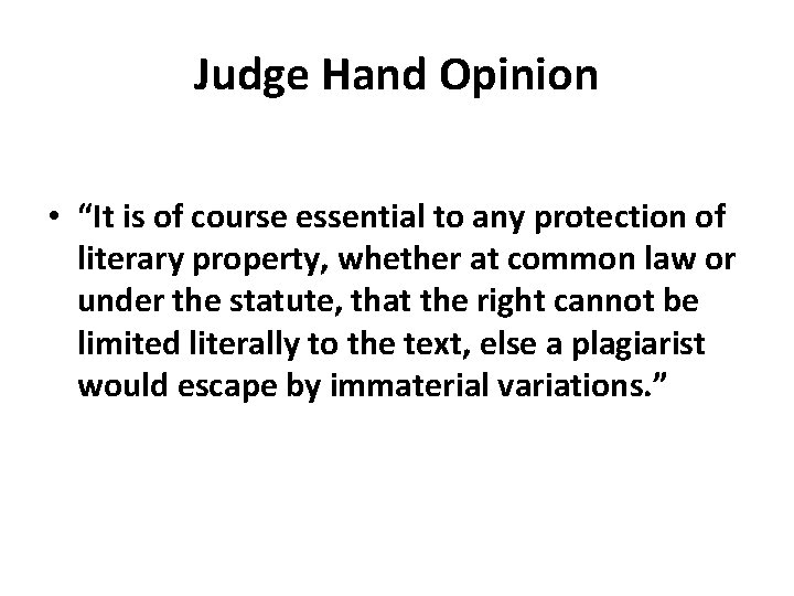 Judge Hand Opinion • “It is of course essential to any protection of literary