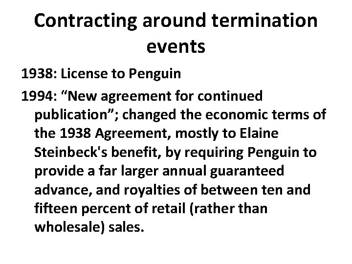 Contracting around termination events 1938: License to Penguin 1994: “New agreement for continued publication”;