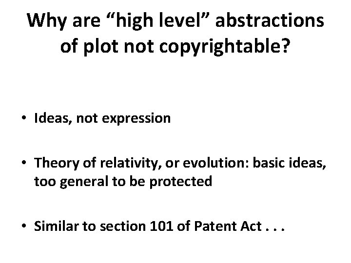 Why are “high level” abstractions of plot not copyrightable? • Ideas, not expression •