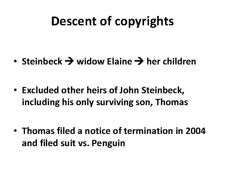 Descent of copyrights • Steinbeck widow Elaine her children • Excluded other heirs of