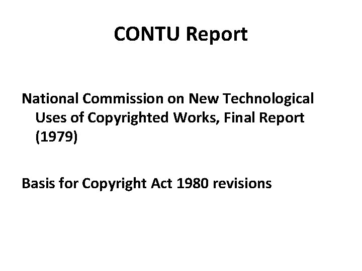 CONTU Report National Commission on New Technological Uses of Copyrighted Works, Final Report (1979)